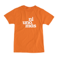 Ni Uno Más Wear Orange Tee
